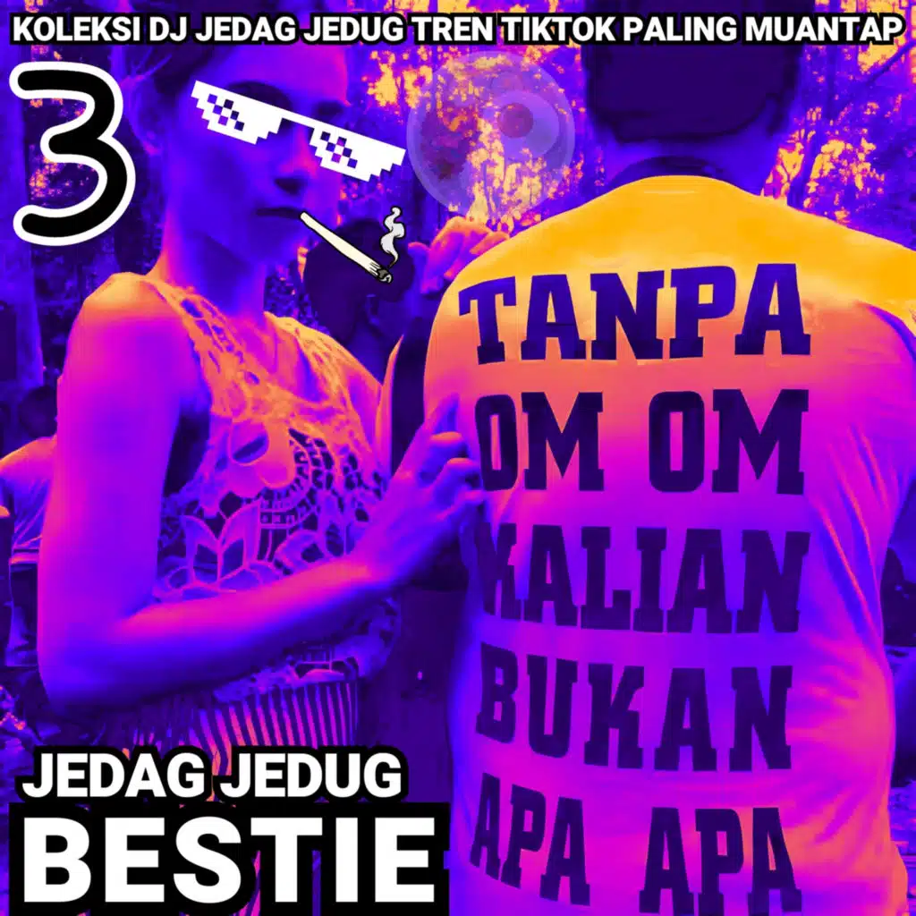 Jedag Jedug Bestie Koleksi Dj Jedag Jedug Tren Tiktok Paling Muantap, Vol. 3