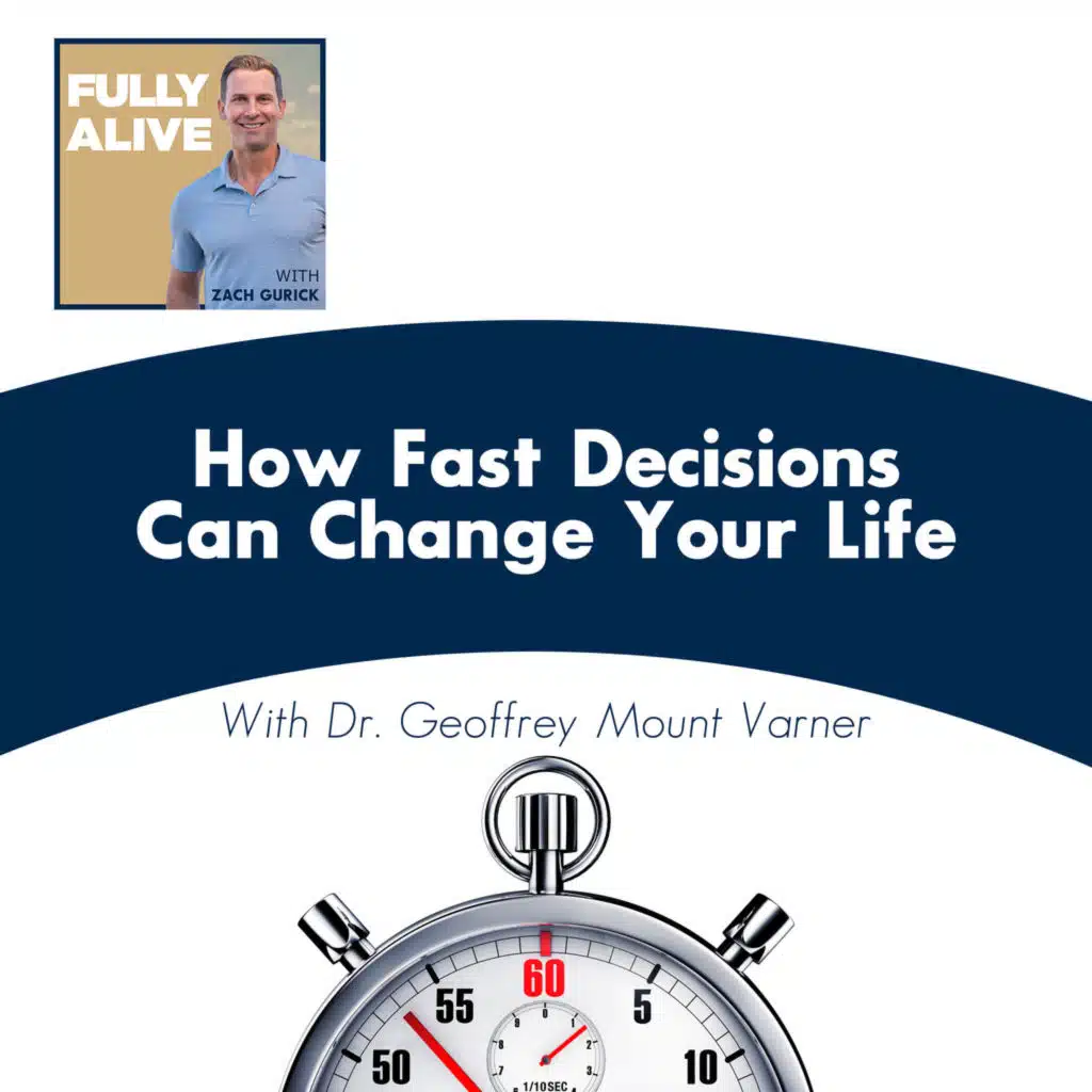 How Fast Decisions Can Change Your Life With Dr. Geoffrey Mount Varner