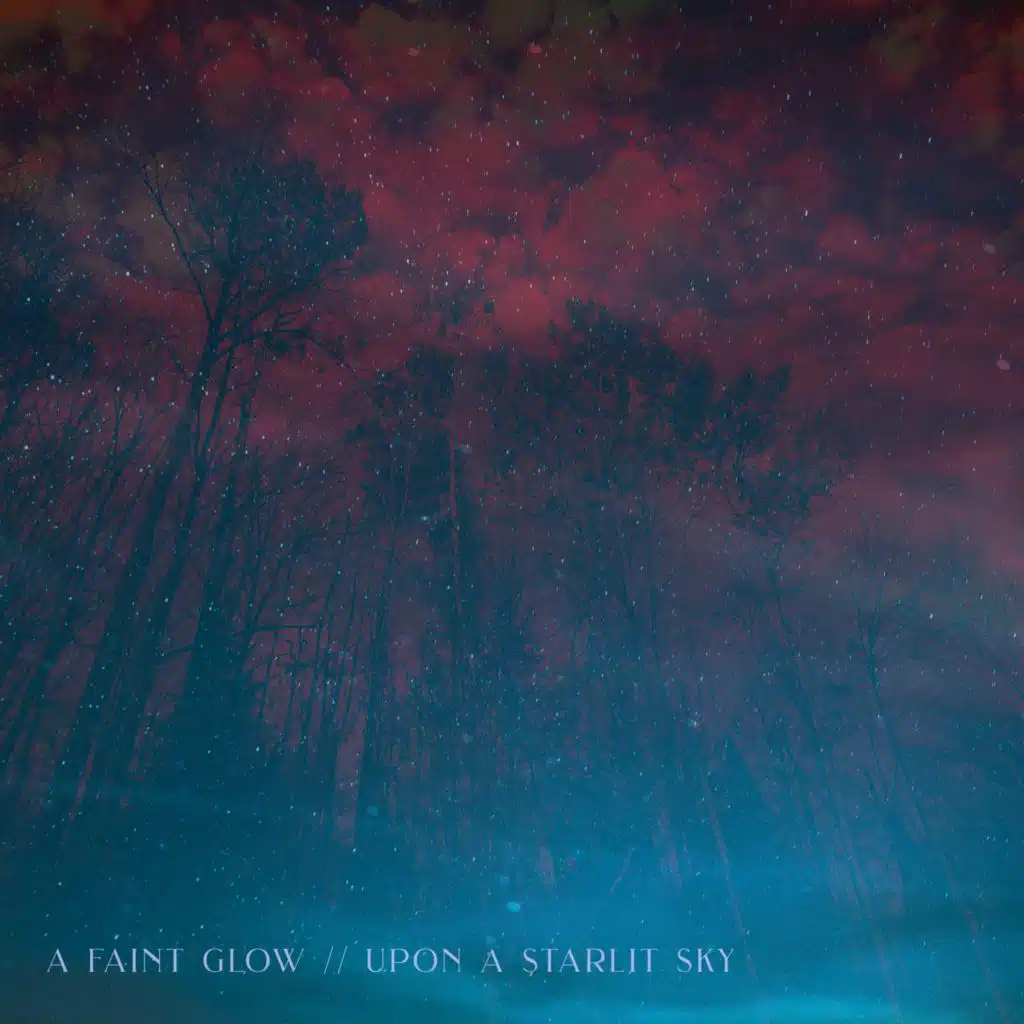 A Faint Glow // Upon a Starlit Sky