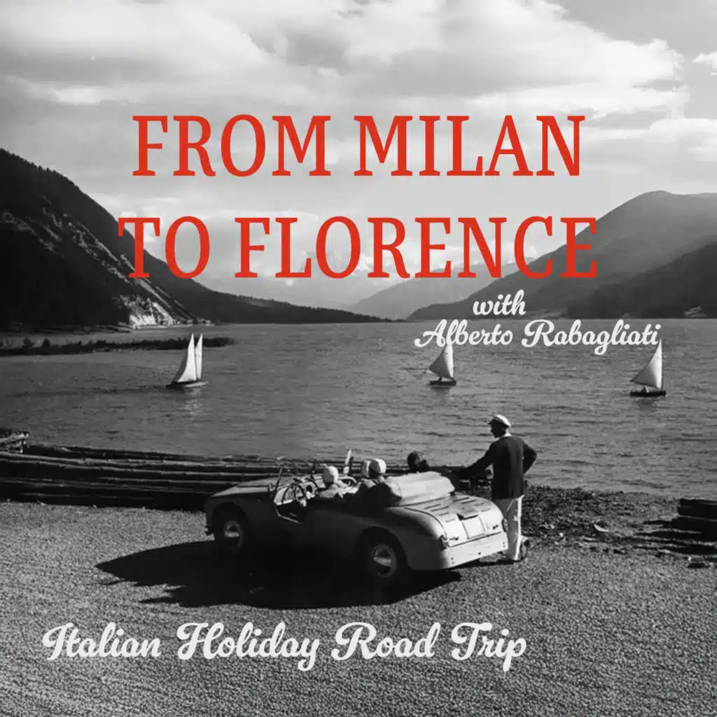 Italian Holiday Road Trip - From Milan to Florence with Alberto Rabagliati