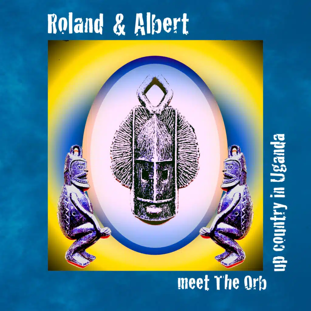 Roland & Albert & The Orb