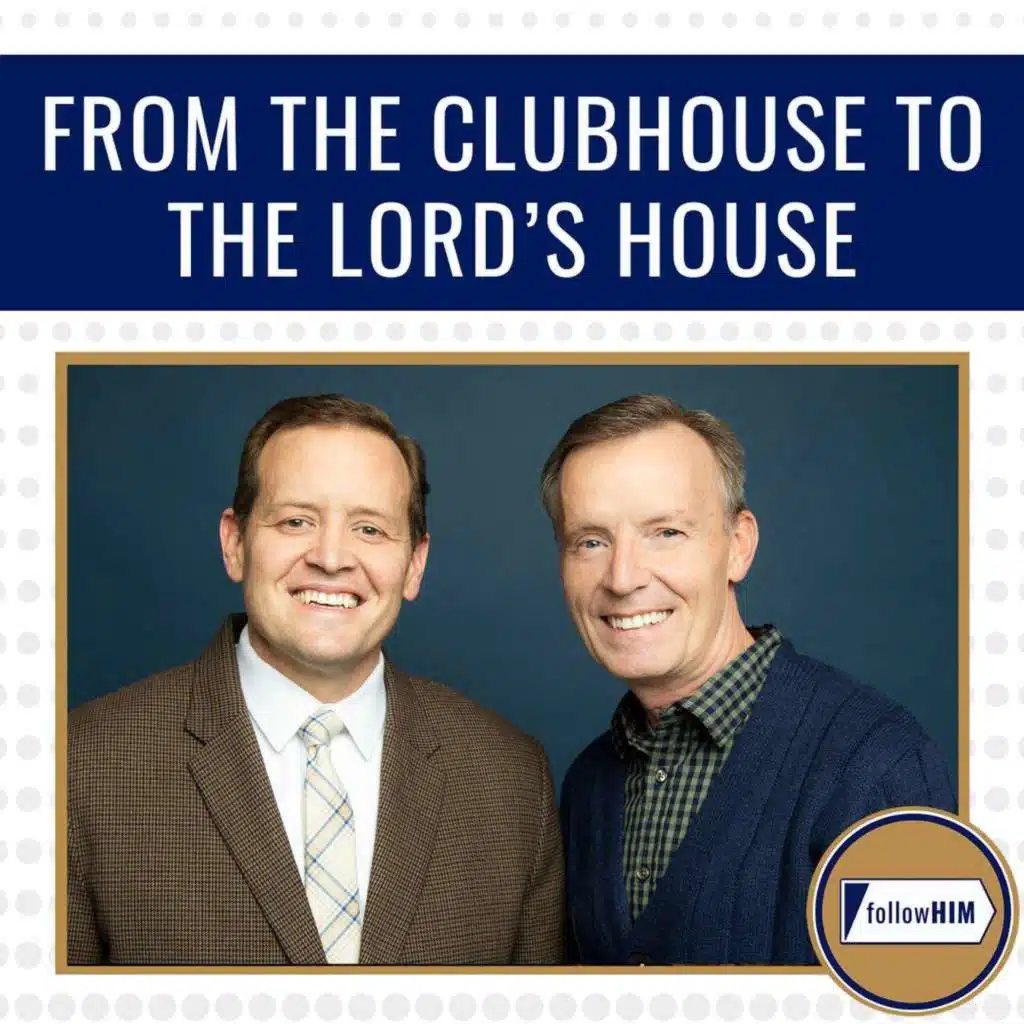 From the Clubhouse to the Lord's House • followHIM Favorites • November 17-23 • Come Follow Me