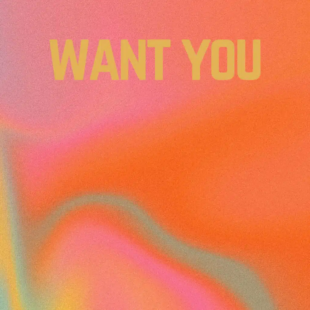 Want You