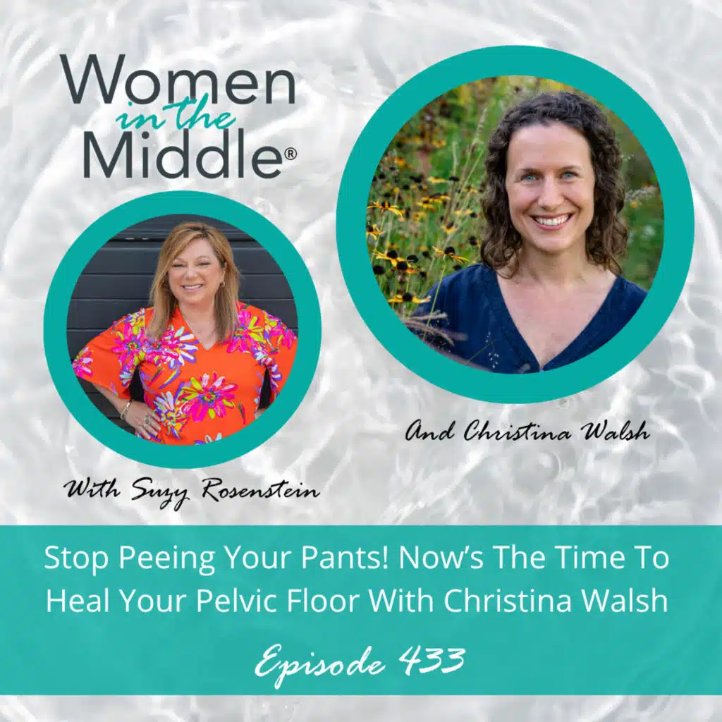 EP #433: Stop Peeing Your Pants - Why Now's The Time To Heal Your Pelvic Floor