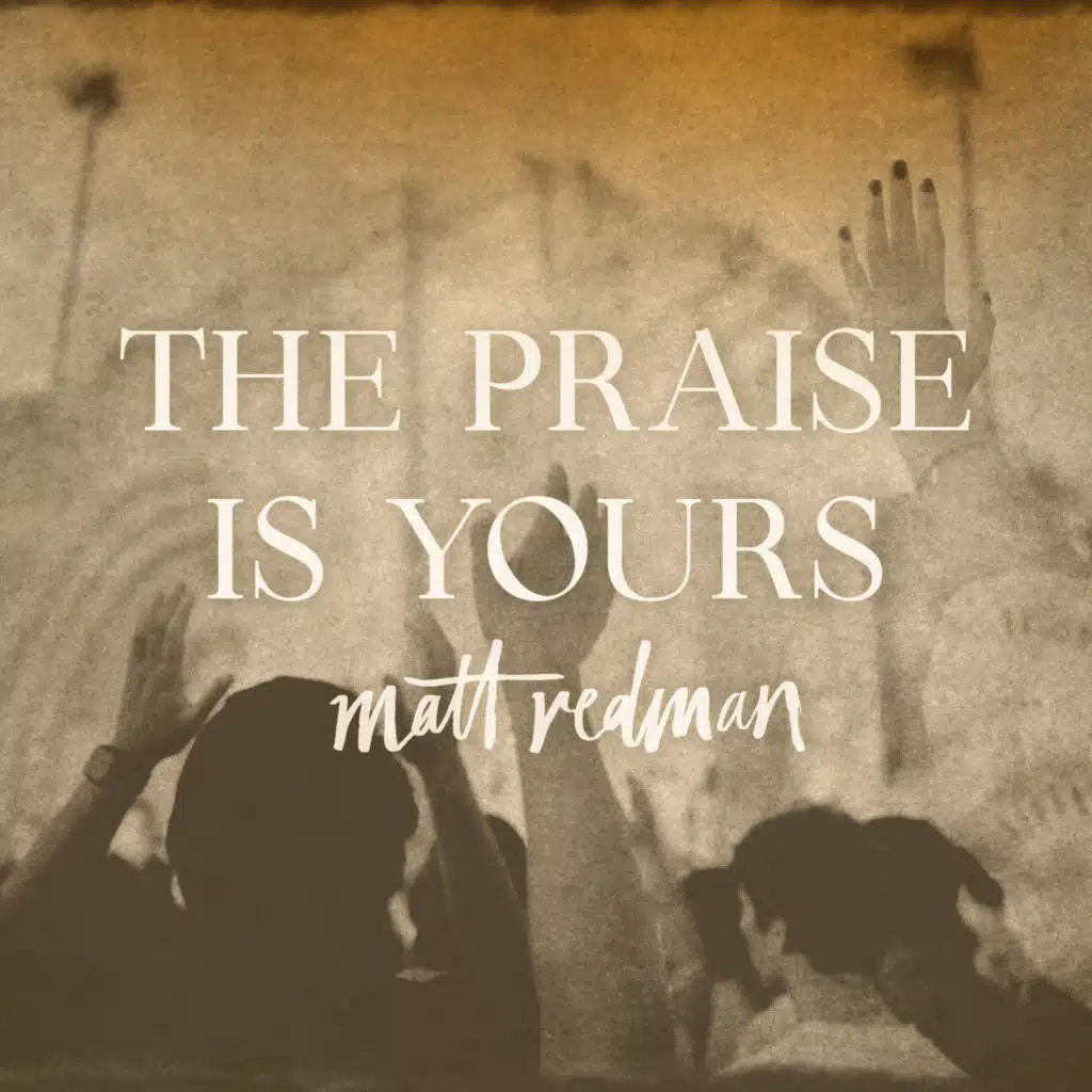 The Praise is Yours (Live)