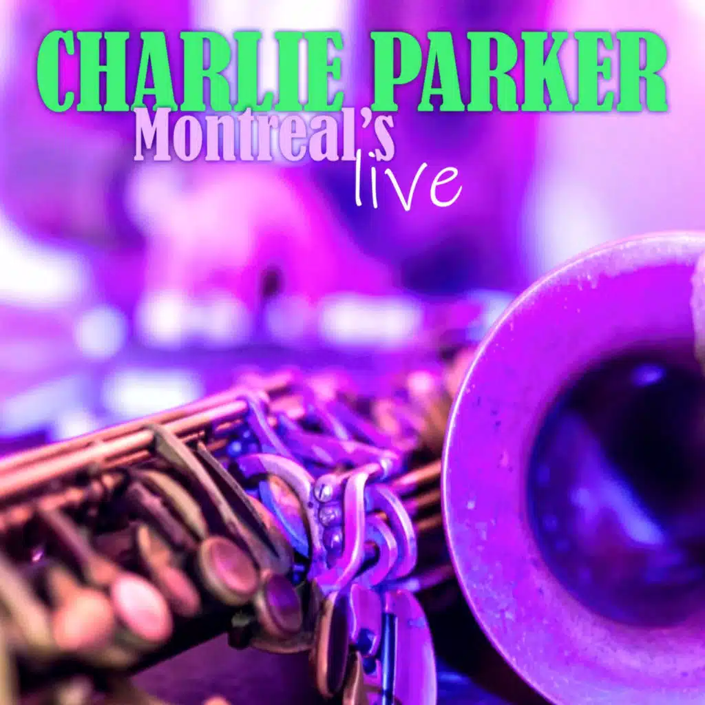 Charlie ParkerMontreal's Live