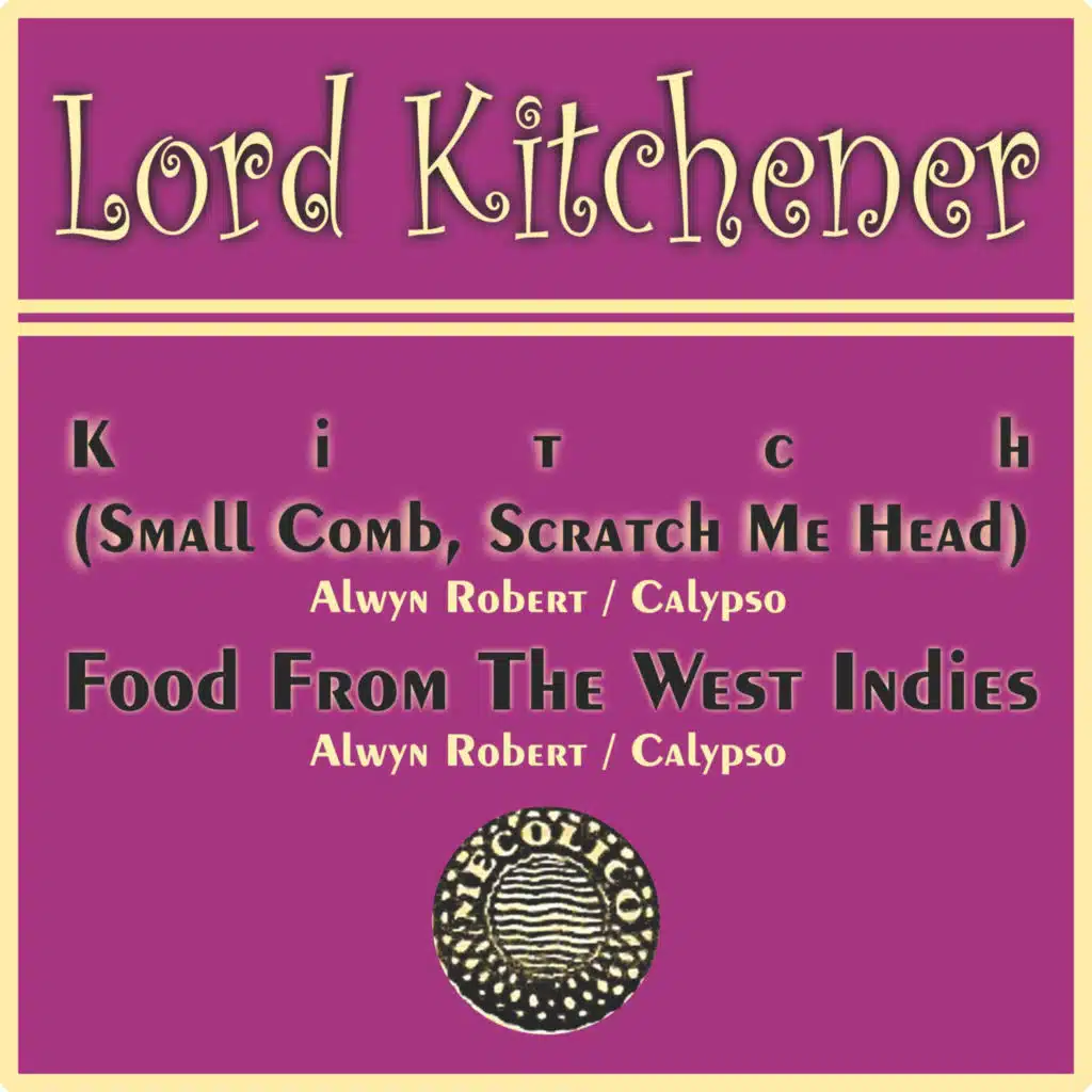 Lord Kitchener– Kitch (Small Comb, Scratch Me Head) / Food From The West Indies