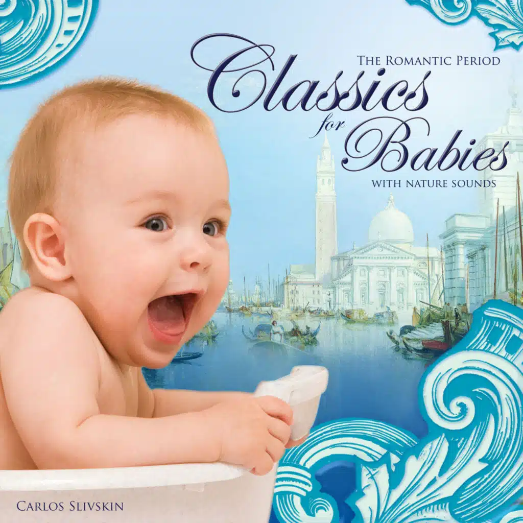 Classics for Babies (with Nature Sounds) - The Romantic Period