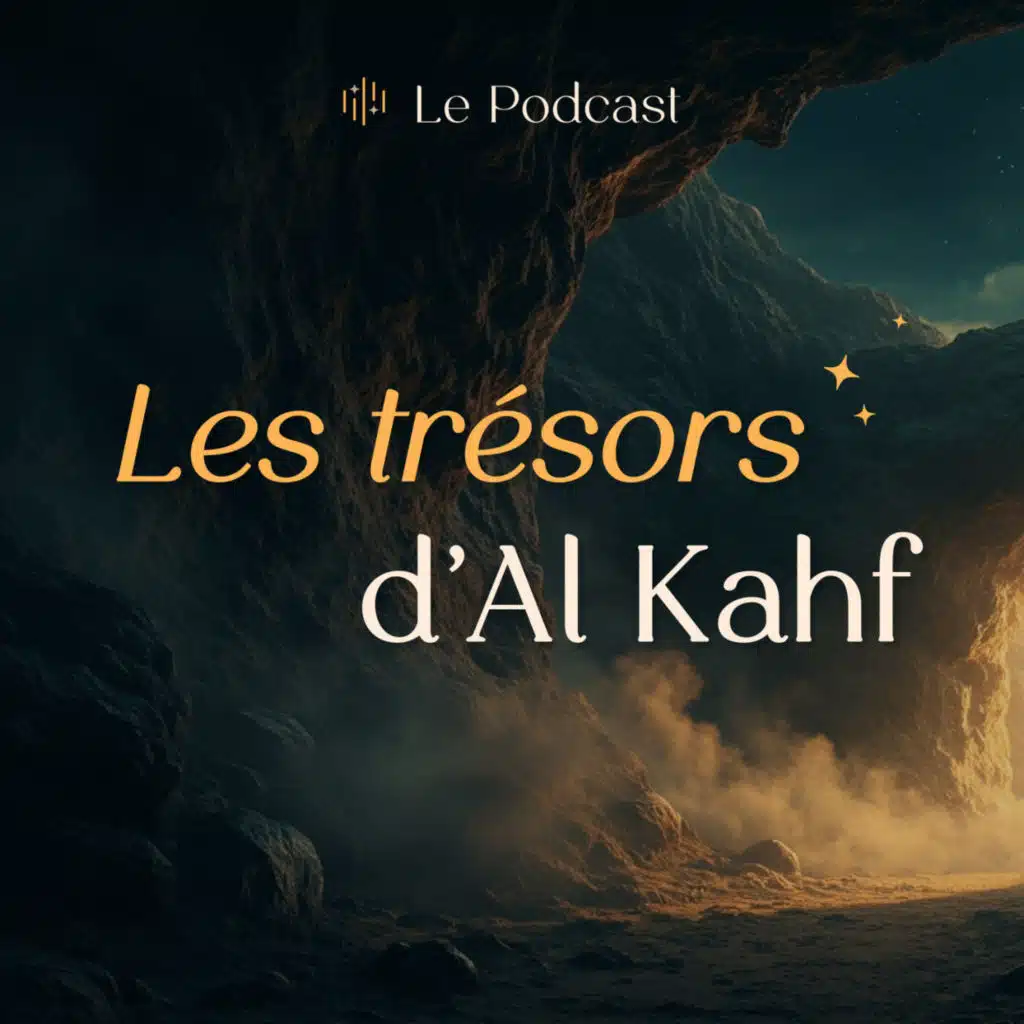 HORS SÉRIE : Les trésors d’Al Kahf 3 : Apprendre à se centrer sur l'essentiel