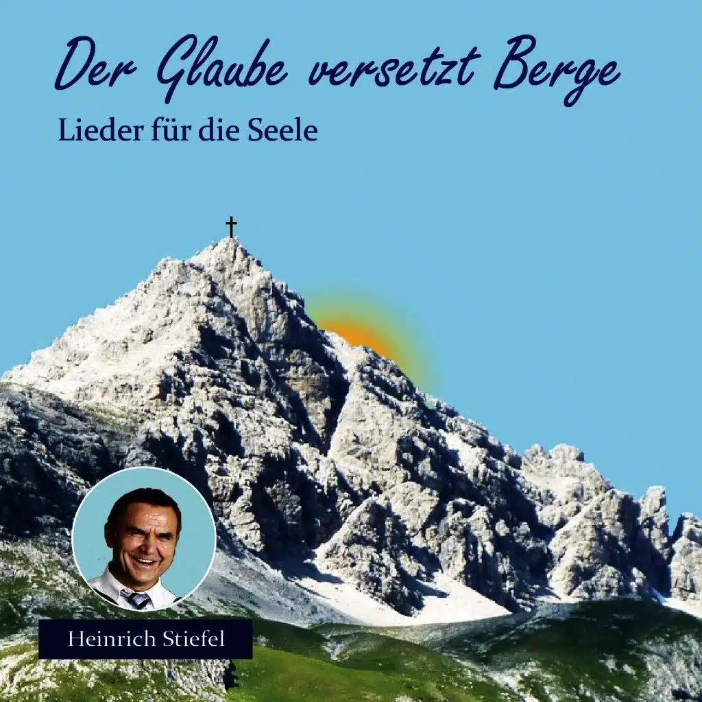 Der Glaube versetzt Berge - Lieder für die Seele