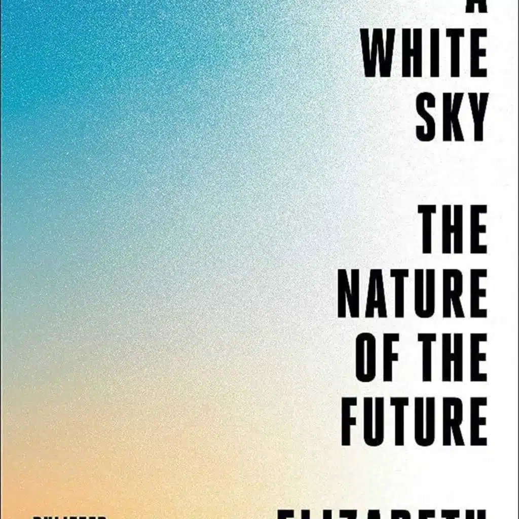 Under a White Sky with Elizabeth Kolbert