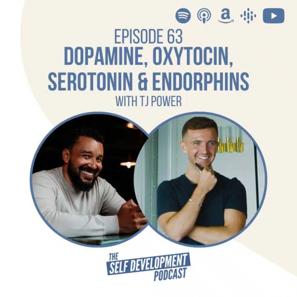 Ep 63 TJ Power | Dopamine, Oxytocin, Serotonin & Endorphins | The Self Development Podcast