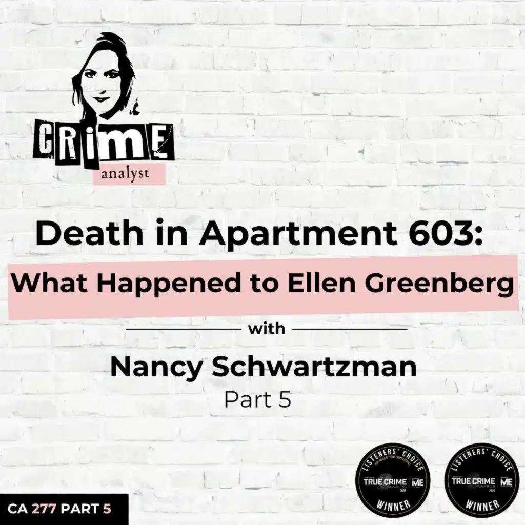 Ep 277: Death in Apartment 603: What Happened to Ellen Greenberg with Nancy Schwartzman, Part 5