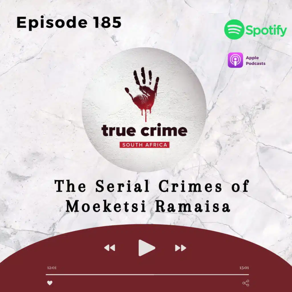 Episode 185 The Serial Crimes of Moeketsi Ramaisa