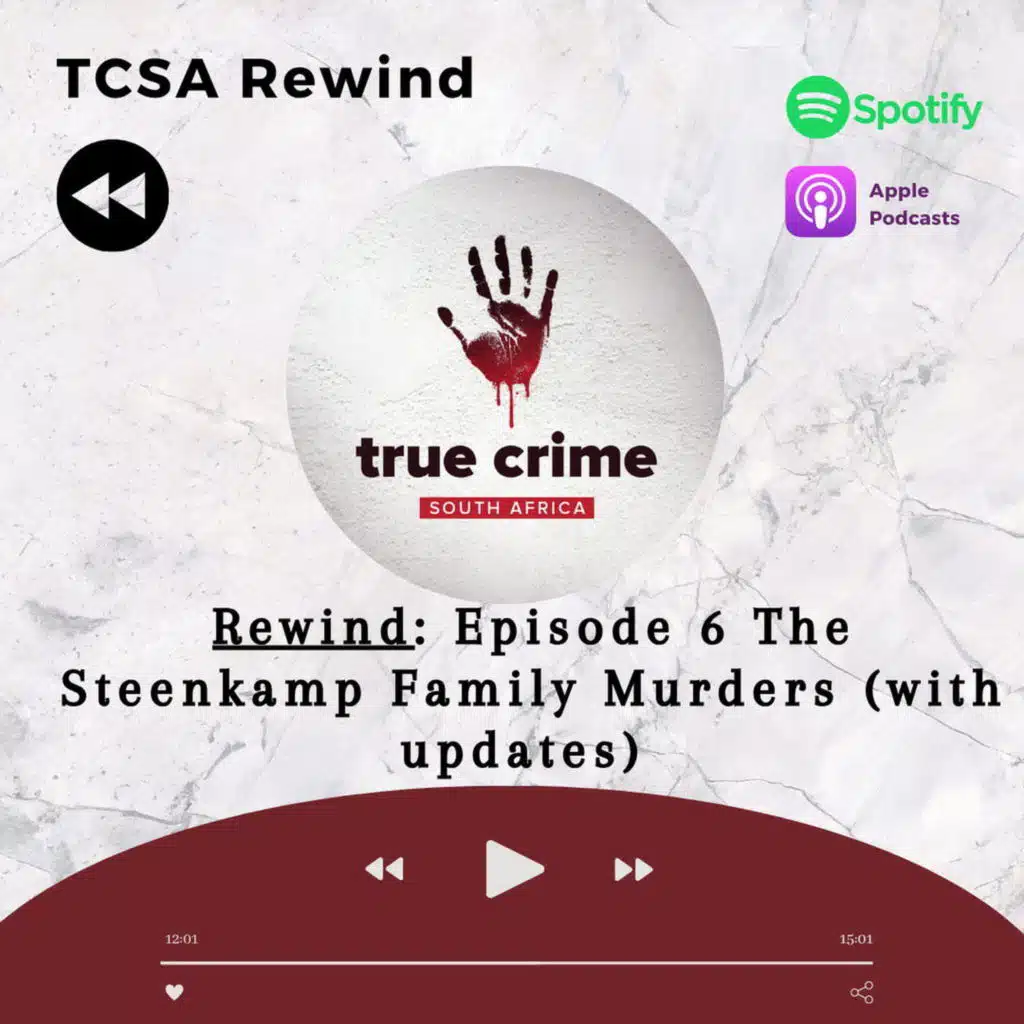 TCSA Rewind: Episode 6 The Steenkamp Family Murders (with updates)