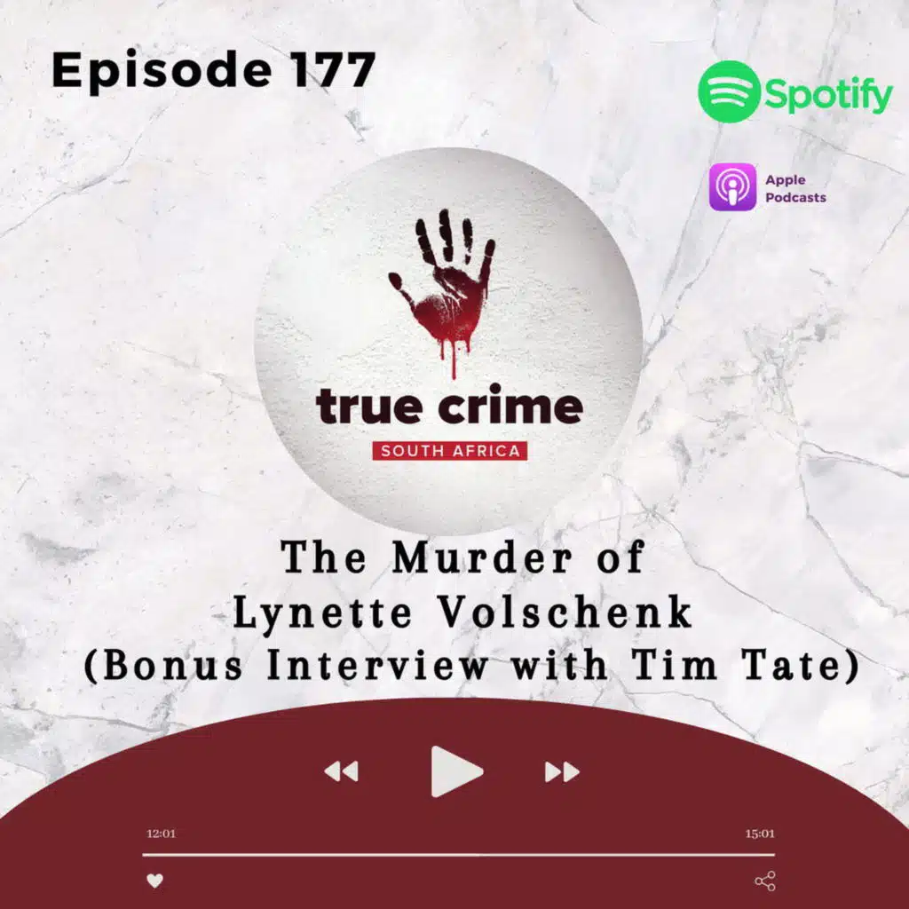 Episode 177 The Murder of Lynette Volschenk (Bonus Interview with Tim Tate)