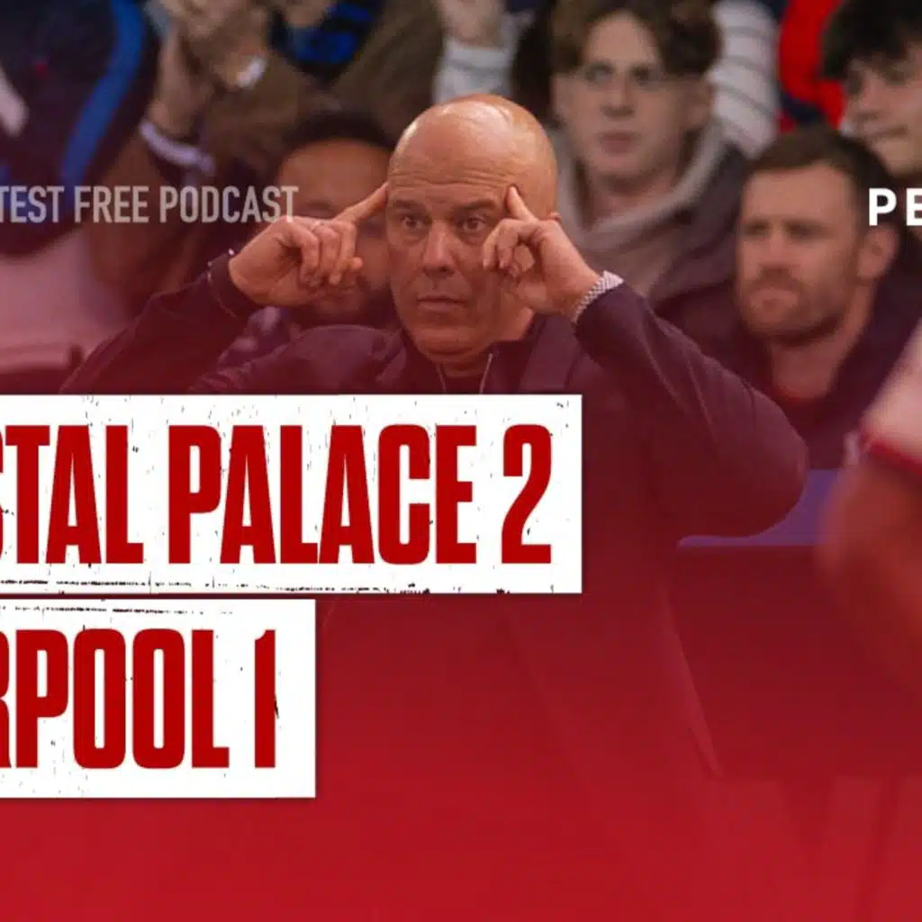 Crystal Palace 2 Liverpool 1: The Anfield Wrap
