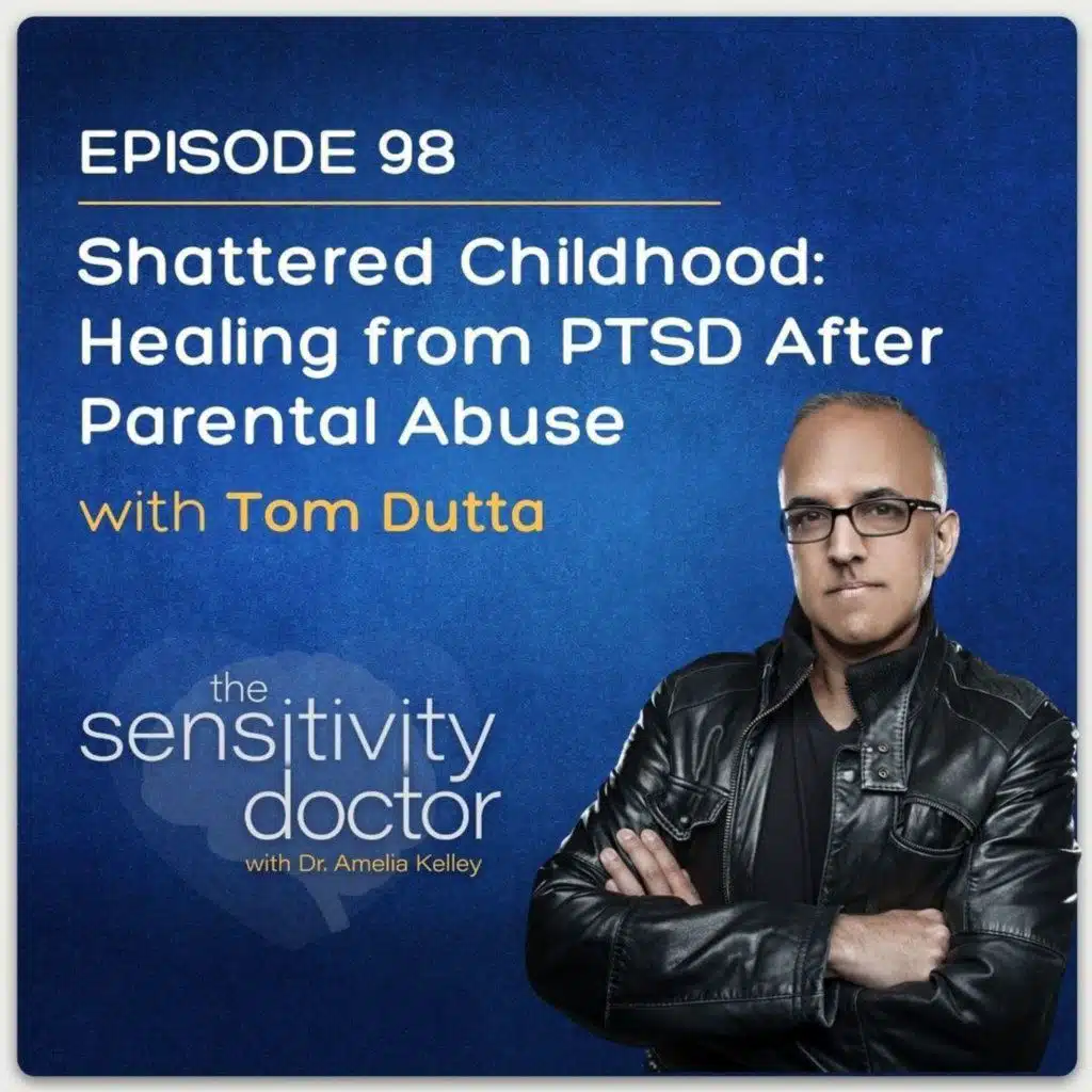Shattered Childhood: Healing from PTSD After Parental Abuse with Tom Dutta