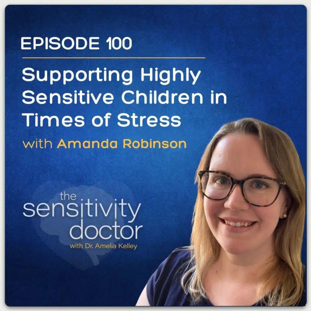 Supporting Highly Sensitive Children in Times of Stress with Amanda Robinson