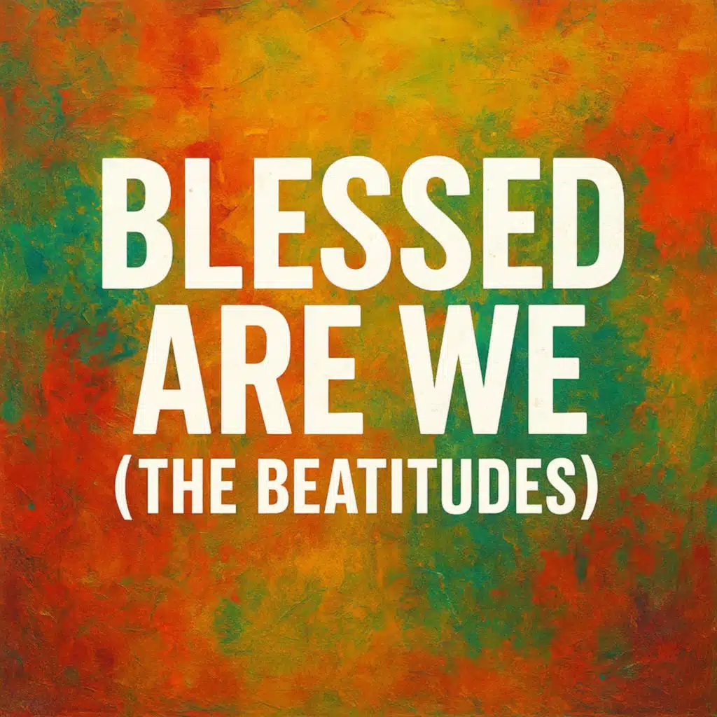 Blessed Are We (The Beatitudes)