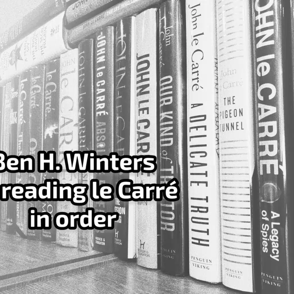 Ben H. Winters on reading John le Carre