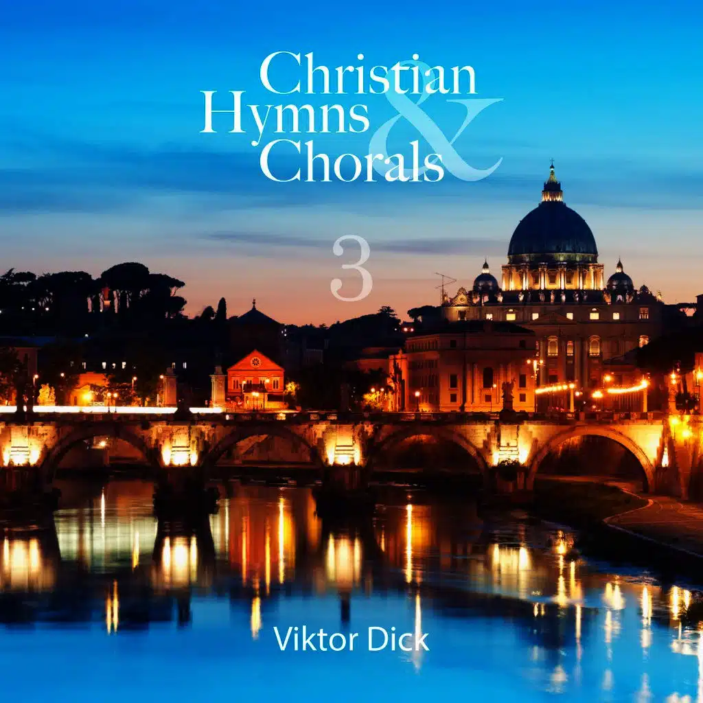 Dick: Christian Hymns & Chorals, Vol. 3