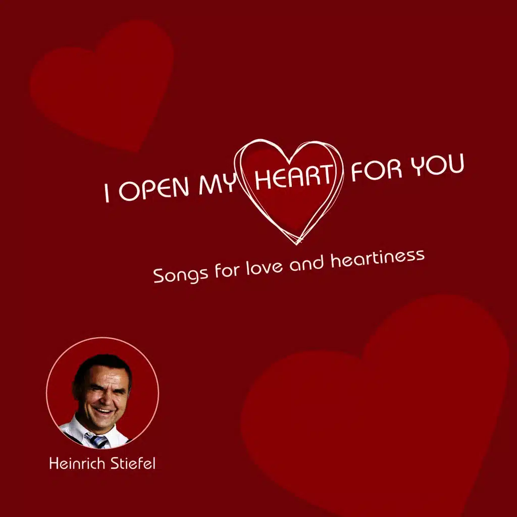 I Open My Heart for You (Songs for Love and Heartiness)
