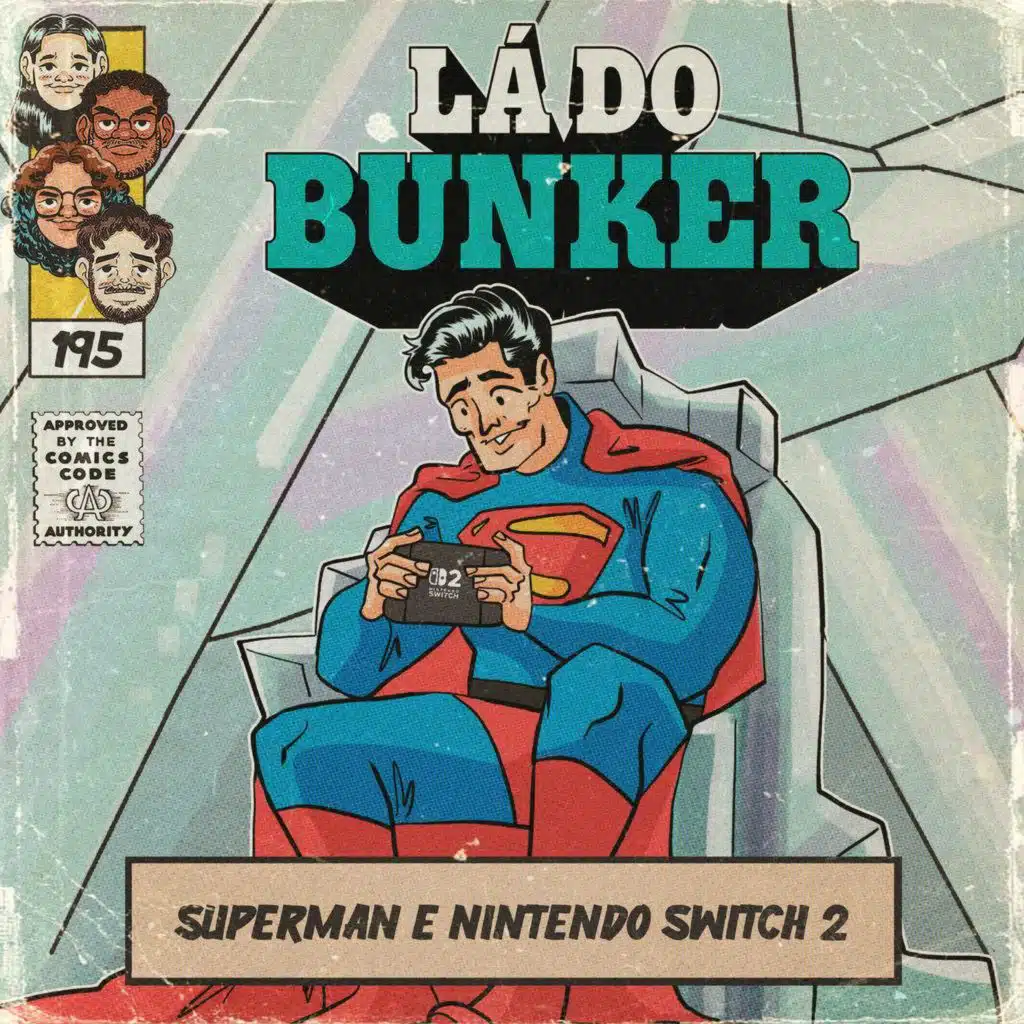 Lá do Bunker 195 - Superman e Nintendo Switch 2