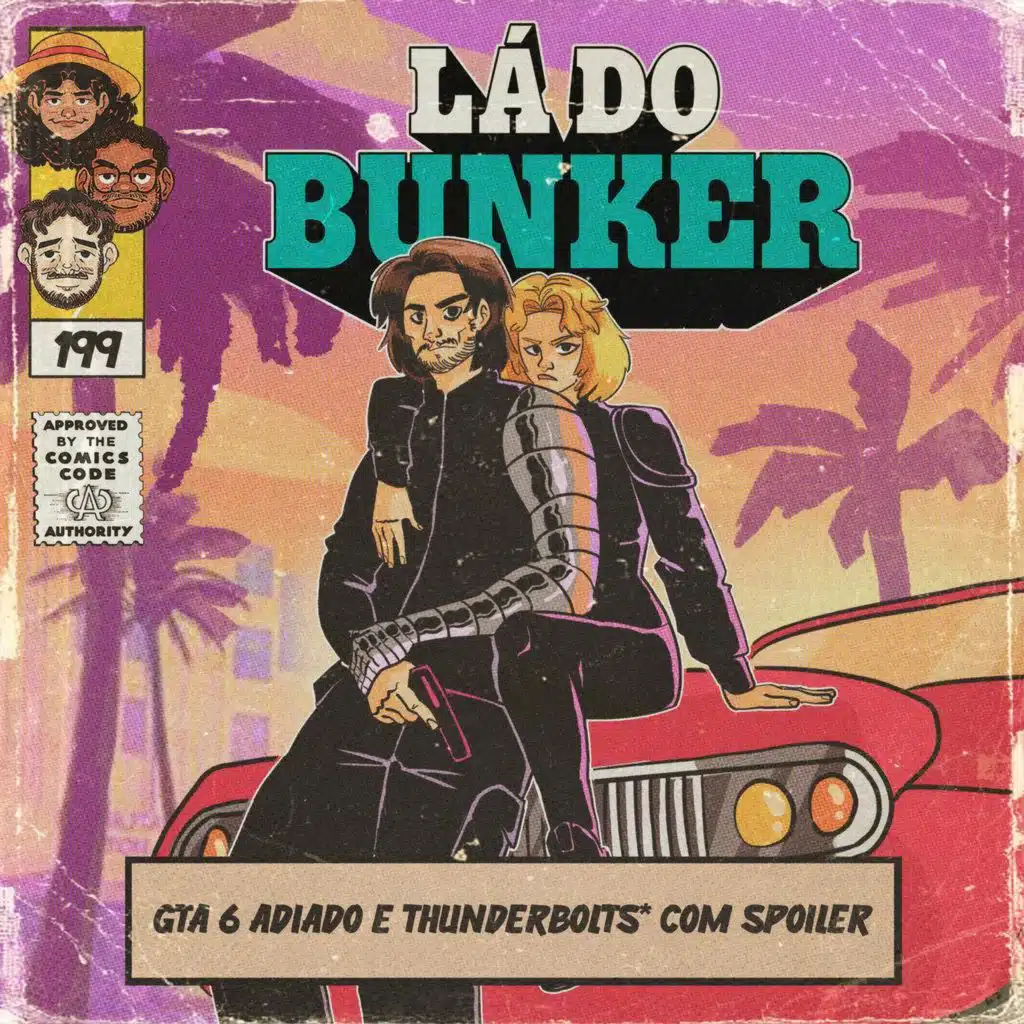 Lá do Bunker 199 - GTA 6 adiado e Thunderbolts com spoilers