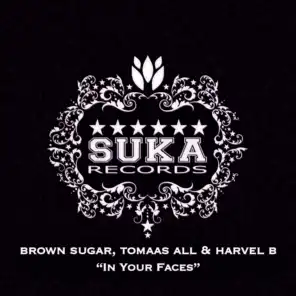 Brown Sugar, Tomaas All & Harvel B