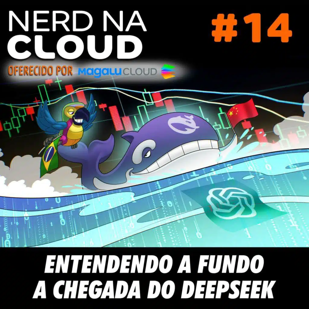 Nerd na Cloud 14 - Entendendo a fundo a chegada do DeepSeek
