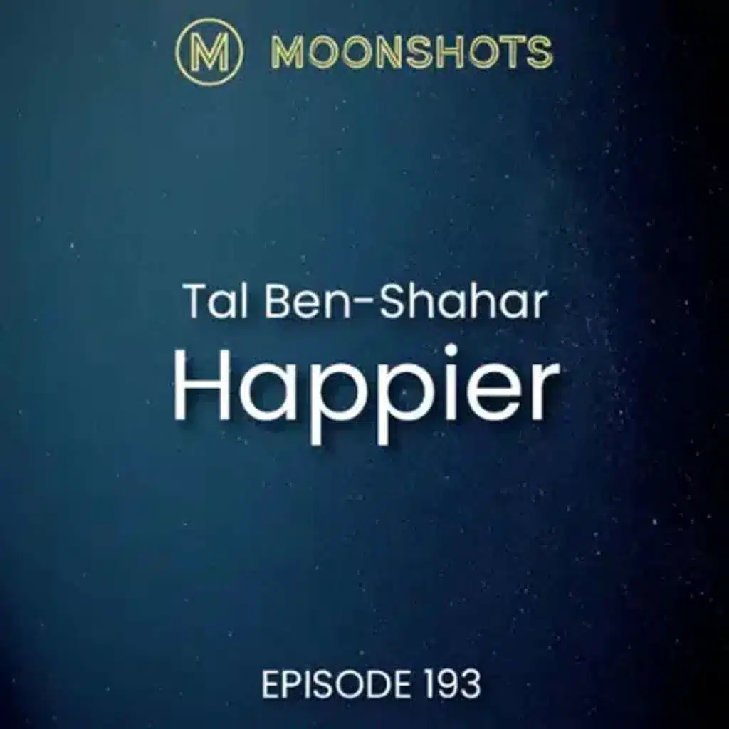 Tal Ben-Shahar: Happier - Learn the Secrets to Daily Joy and Lasting Fulfillment