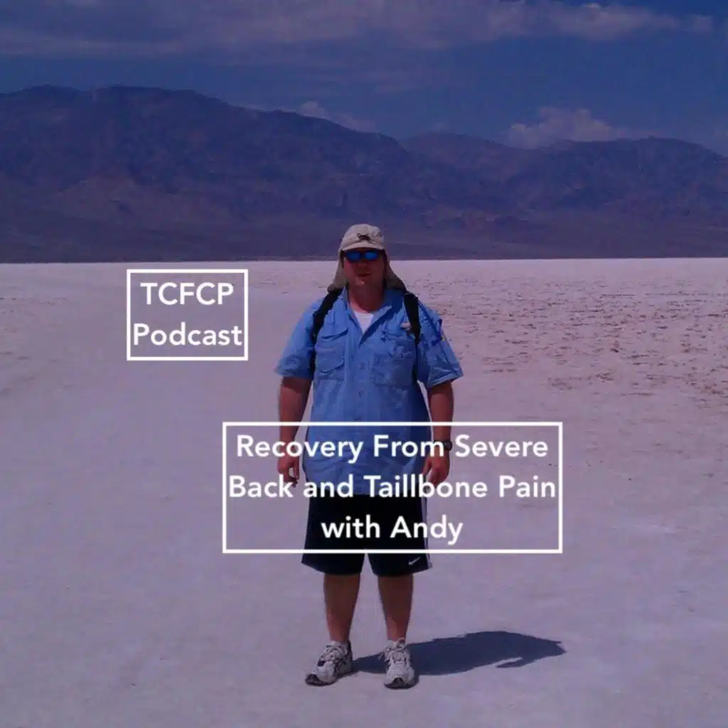 S4 E5: Recovery From Severe Back, Hip, & Tailbone Pain with Andy