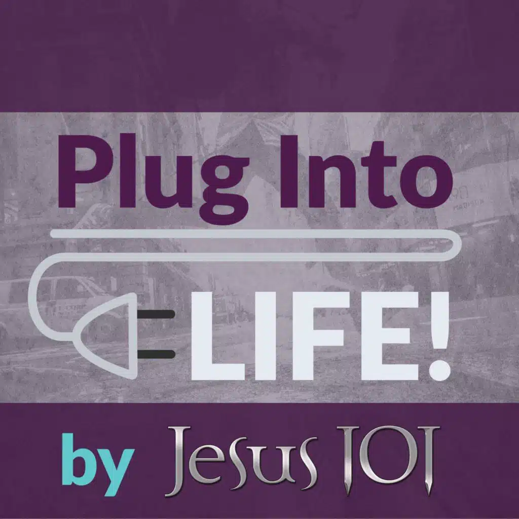 Plug Into Life by Jesus 101