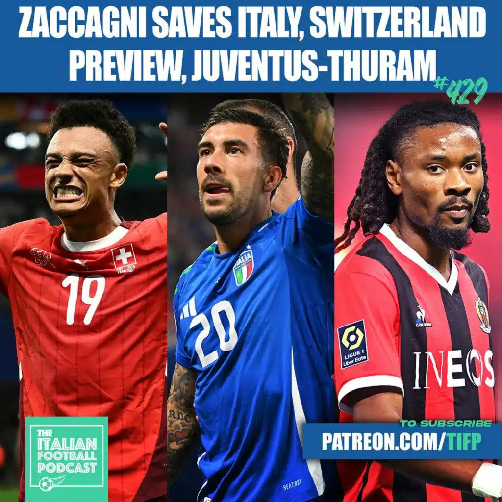 Free Weekly Pod - Mattia Zaccagni Saves Azzurri, Switzerland vs Italy Preview, Juventus-Khephren Thuram, Hakan Calhanoglu-Bayern Munich & Much More (Ep. 429)