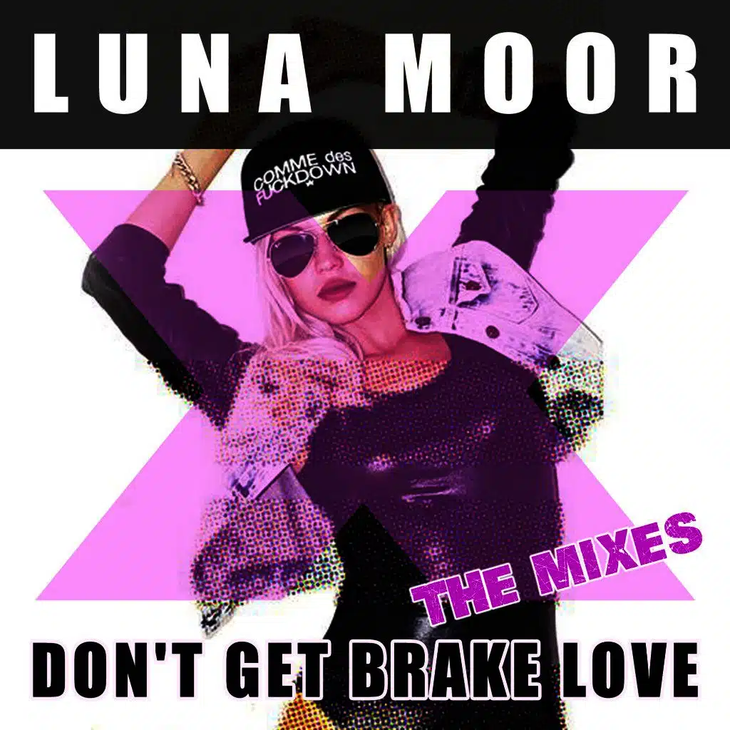 Don't Get Brake Love - The Mixes