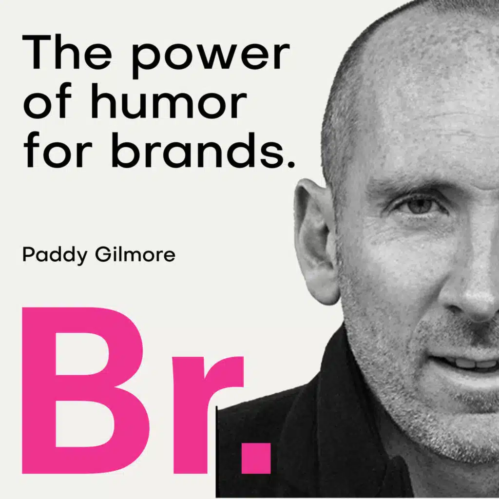 Paddy Gilmore - The power of humor for brands