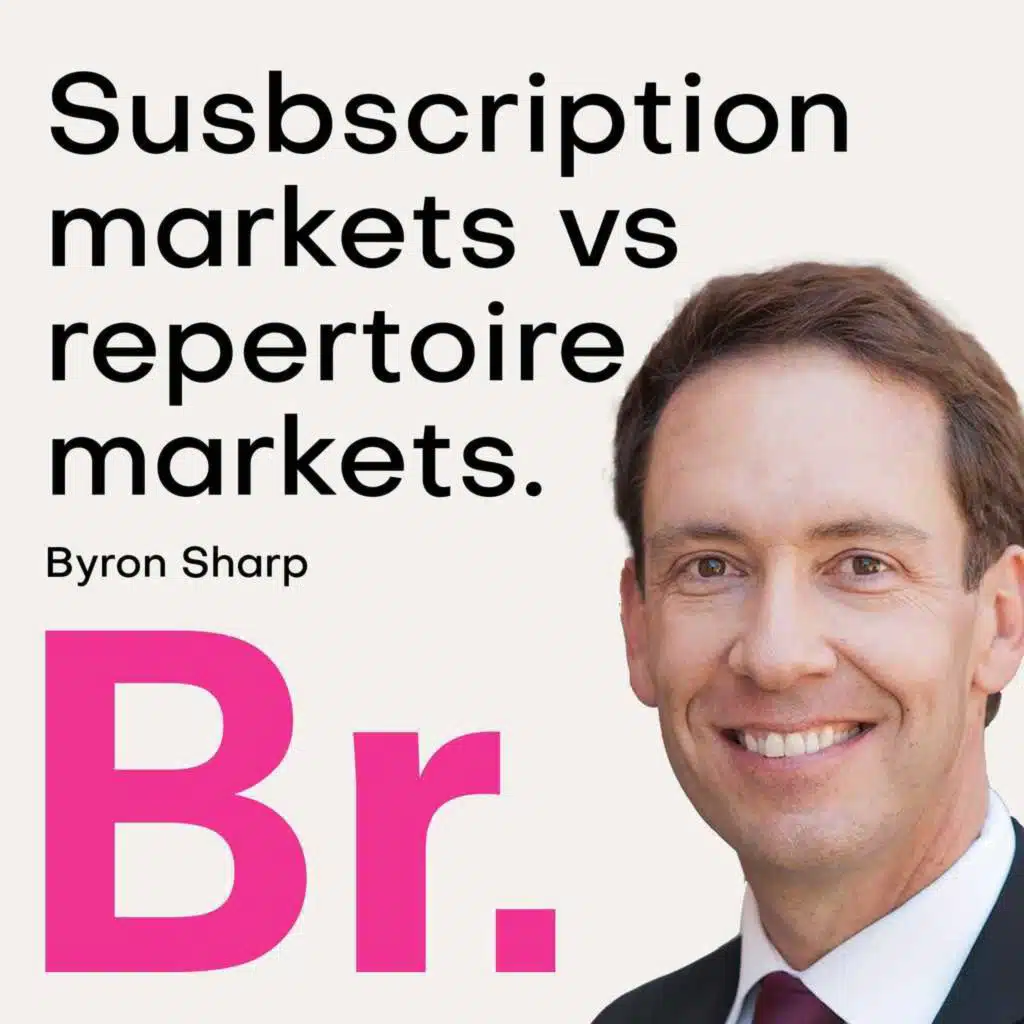 Byron Sharp - Subscription vs Repertoire markets