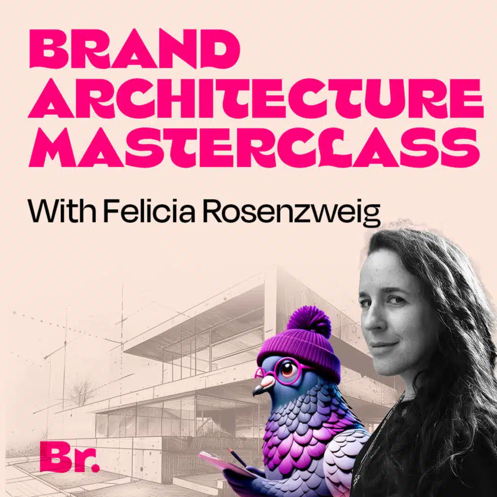 A brand architecture masterclass with Felicia Rosenzweig