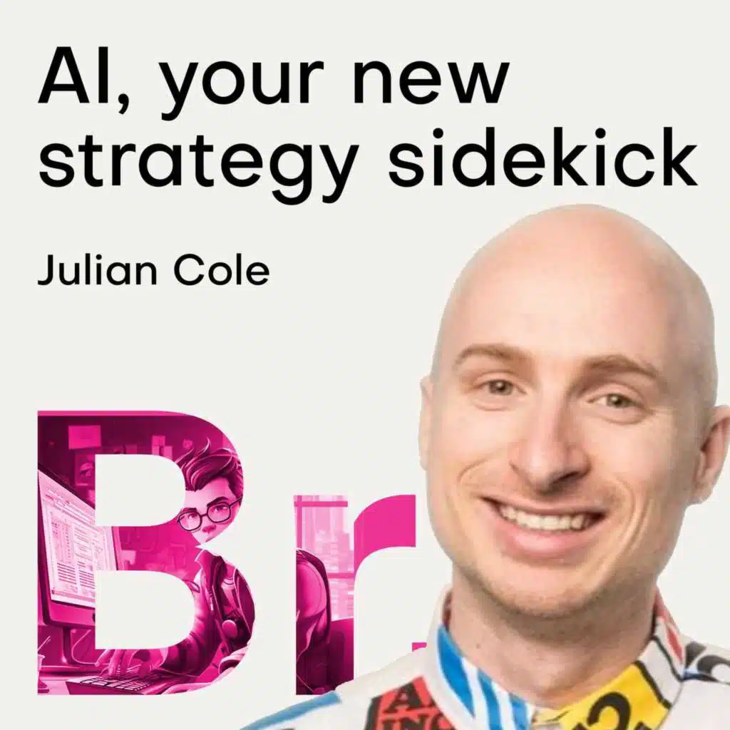 AI, your new strategy sidekick with Julian Cole. 