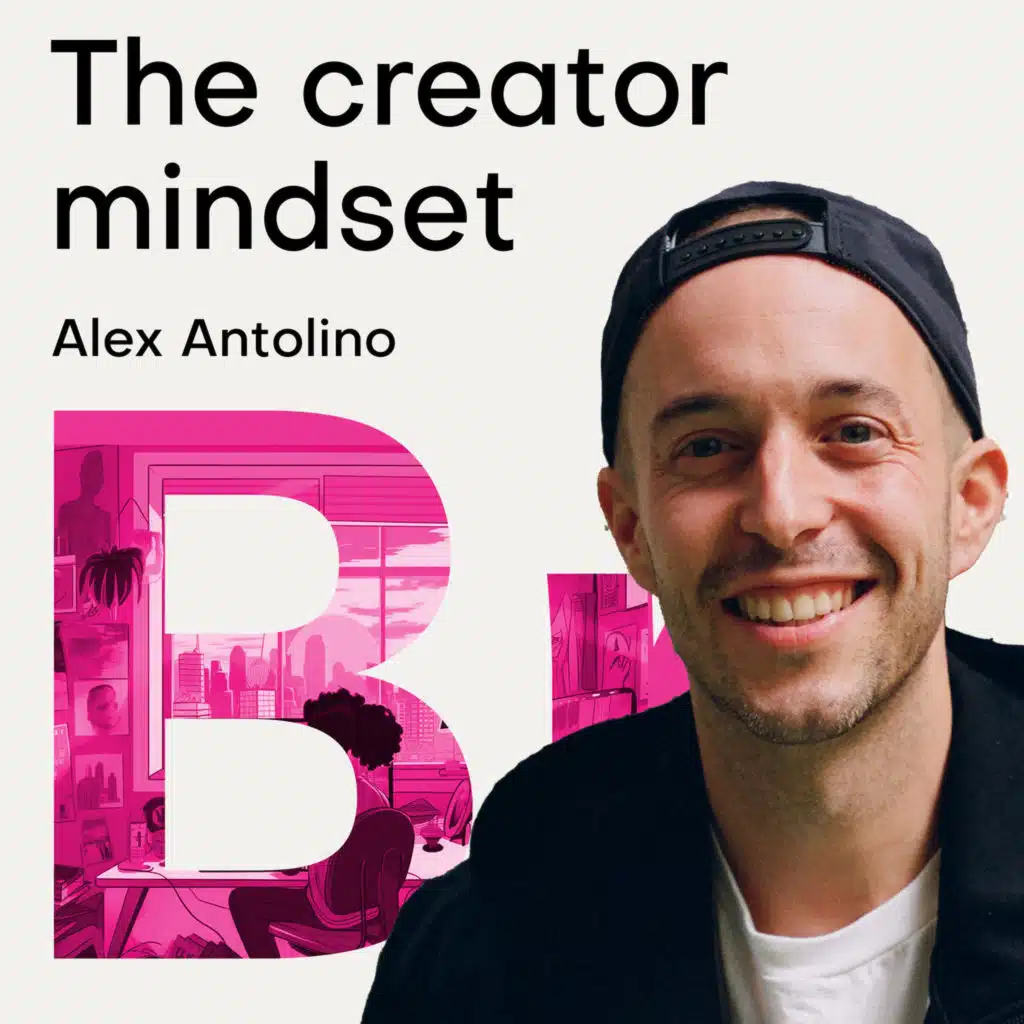 The creator mindset with Alex Antolino