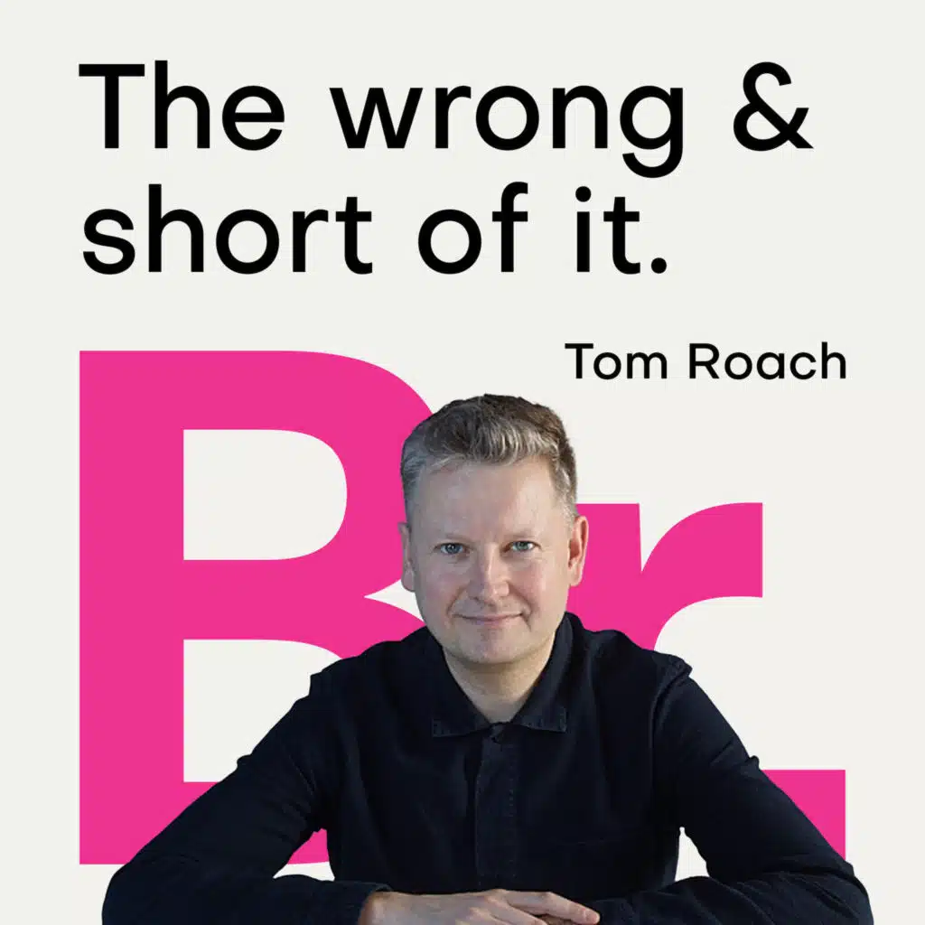 Tom Roach - The wrong and short of it