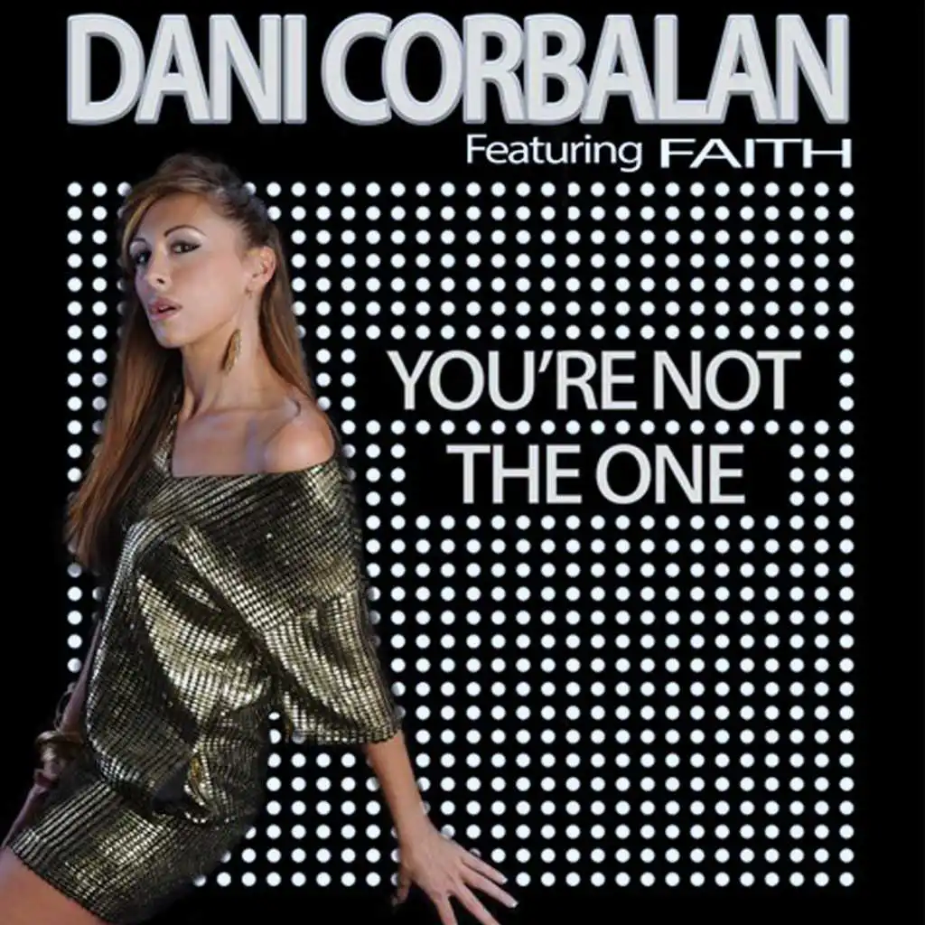 You're Not the One (Dani & Svee's Original Club Mix) [feat. Faith]