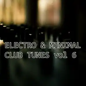 Electro & Minimal Club Tunes, Vol. 6