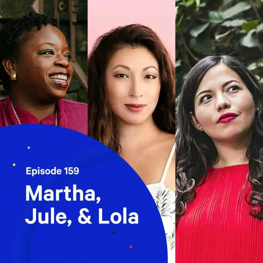 159 - Done is Better Than Perfect — with Martha, Jule, and Lola