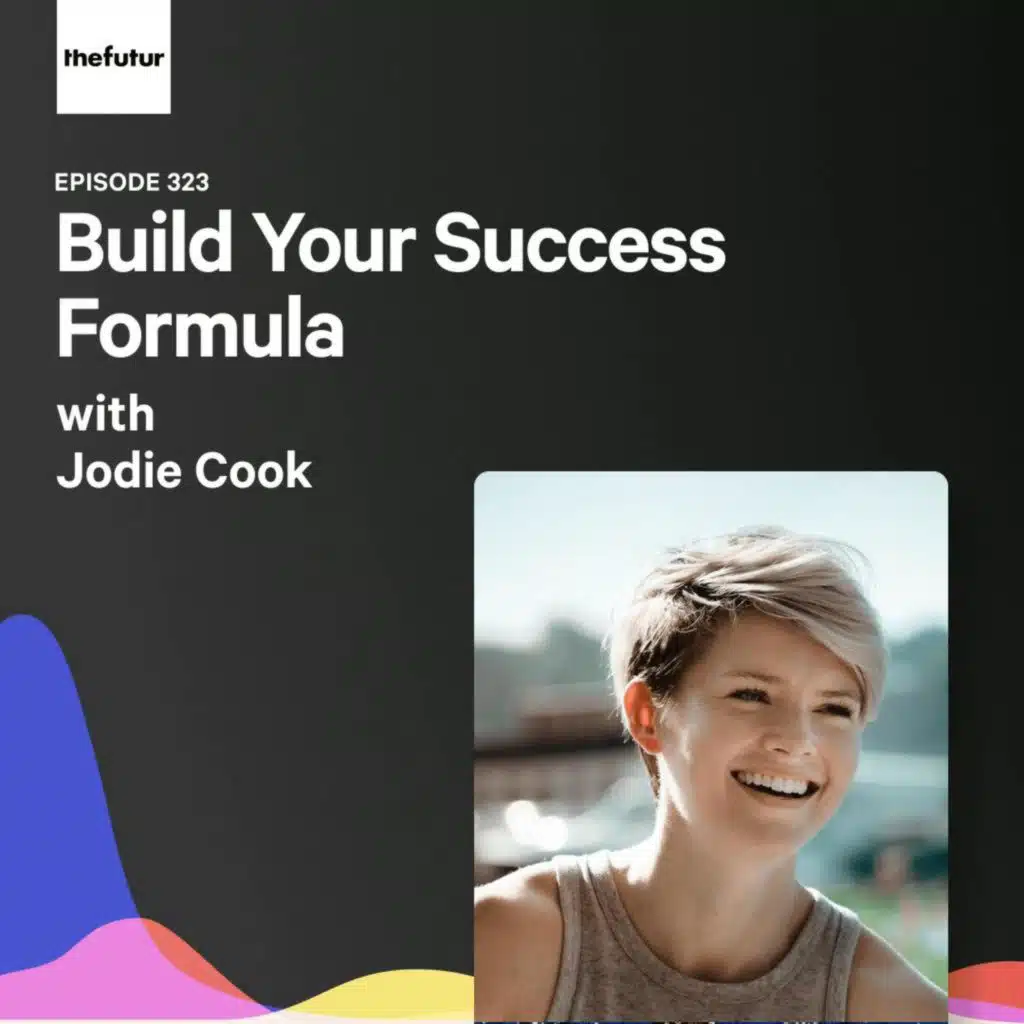 Build Your Success Formula - With Jodie Cook | Episode 323