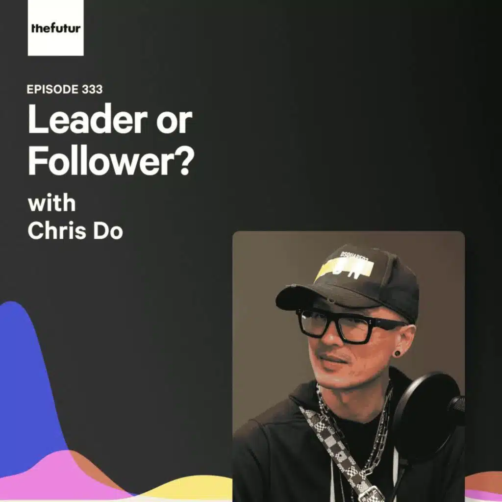 Leader or Follower? - With Chris Do | Episode 333