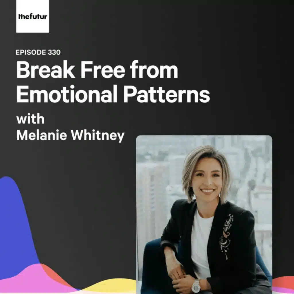 Break Free from Emotional Patterns - With Melanie Whitney | Episode 330