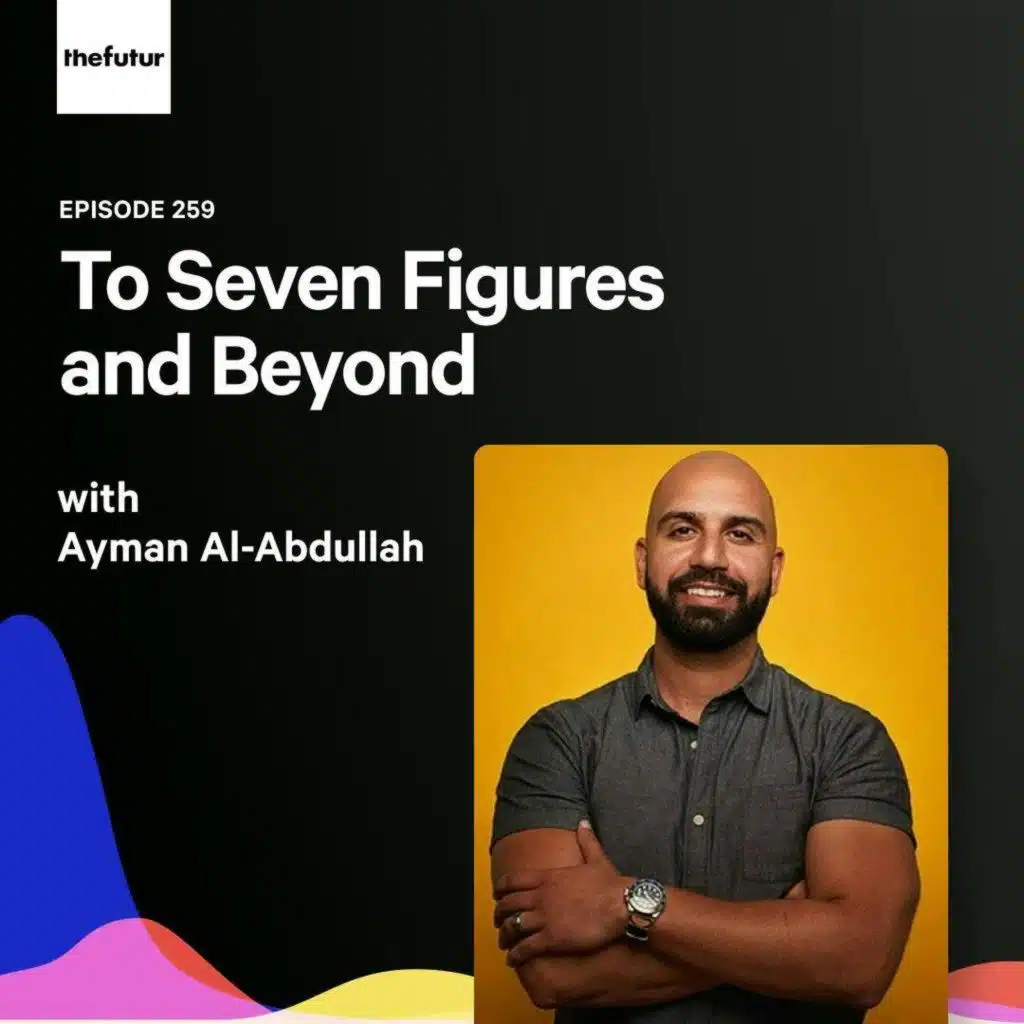 259 - Scaling Up — with Ayman Al-Abdullah
