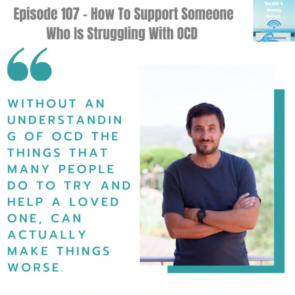 Episode 107 - How To Support Someone Who Is Struggling With OCD
